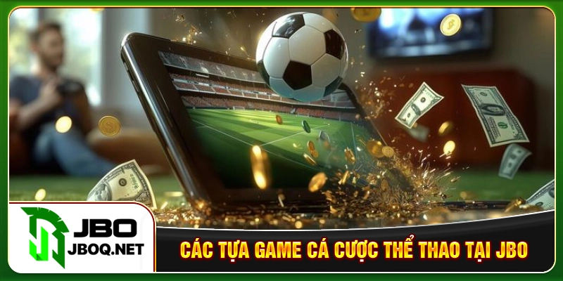 Các tựa game cá cược thể thao tại JBO