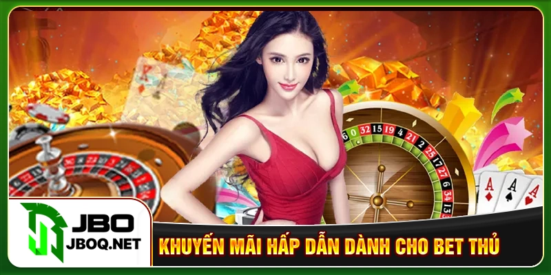 Khuyến mãi hấp dẫn dành cho bet thủ