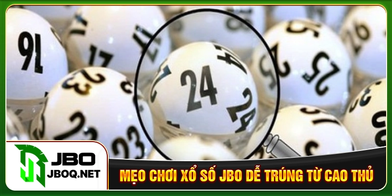 Mẹo chơi xổ số JBO dễ trúng từ cao thủ