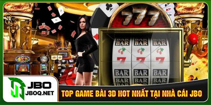 Top game bài 3D hot nhất tại nhà cái JBO